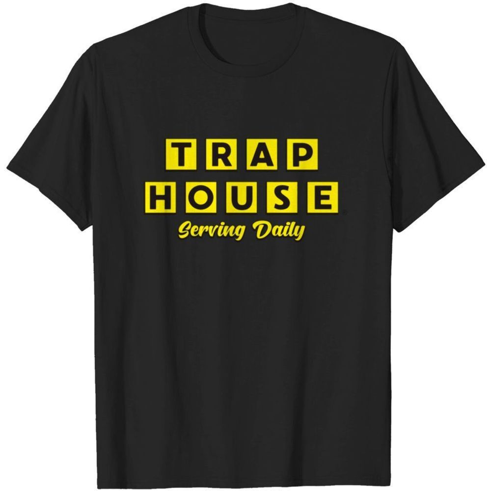 Trap House Serving Daily Unisex T-shirt